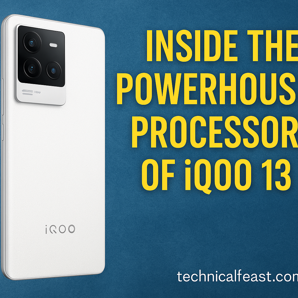 2025 THE FULL GUID: Inside the Powerhouse Processor of iQOO 13 – A Complete Breakdown
